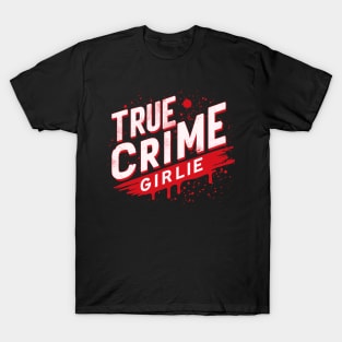 true crime girlie T-Shirt
